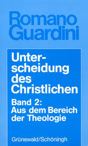 Guardini |  Unterscheidung des Christlichen II. Aus dem Bereich der Theologie | Buch |  Sack Fachmedien