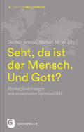Arnold / Meyer / Bornhorst |  Seht, da ist der Mensch. Und Gott? | Buch |  Sack Fachmedien