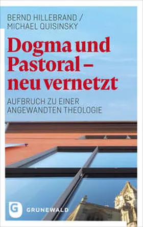 Hillebrand / Quisinsky |  Dogma und Pastoral - neu vernetzt | Buch |  Sack Fachmedien