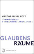 Hoff |  Glaubensräume - Topologische Fundamentaltheologie | Buch |  Sack Fachmedien