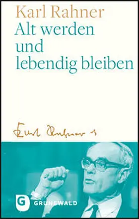 Rahner / Batlogg / Suchla |  Alt werden und lebendig bleiben | Buch |  Sack Fachmedien