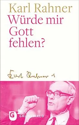 Rahner / Batlogg / Suchla |  Würde mir Gott fehlen? | Buch |  Sack Fachmedien