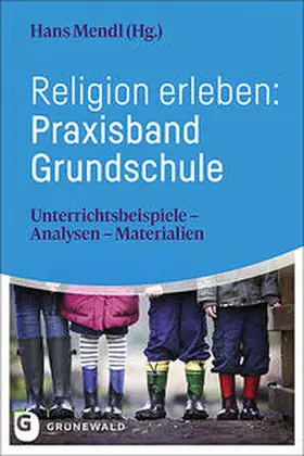 Mendl |  Religion erleben: Praxisband Grundschule | Buch |  Sack Fachmedien