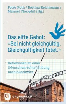 Poth / Reichmann / Theophil |  Das elfte Gebot: "Sei nicht gleichgültig. Gleichgültigkeit tötet." | Buch |  Sack Fachmedien
