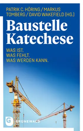 Höring / Tomberg / Wakefield |  Baustelle Katechese | Buch |  Sack Fachmedien