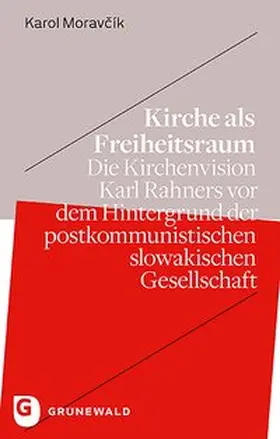 Moravcík / Moravcík |  Kirche als Freiheitsraum | Buch |  Sack Fachmedien