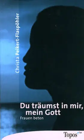 Peikert-Flaspöhler |  Du träumst in mir, mein Gott | Buch |  Sack Fachmedien