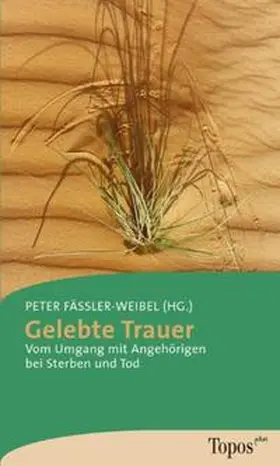 Fässler-Weibel |  Gelebte Trauer | Buch |  Sack Fachmedien
