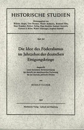 Ullner |  Die Idee des Föderalismus im Jahrzehnt der deutschen Einigungskriege | Buch |  Sack Fachmedien