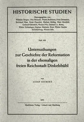 Seubert |  Untersuchungen zur Geschichte der Reformation in der ehemaligen freien Reichsstadt Dinkelsbühl | Buch |  Sack Fachmedien