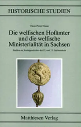 Hasse |  Die welfischen Hofämter und die welfische Ministerialität in Sachsen | Buch |  Sack Fachmedien