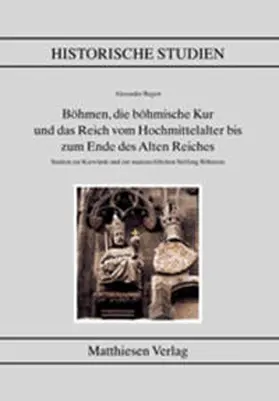  Böhmen, die böhmische Kur und das Reich vom Hochmittelalter bis zum Ende des alten Reiches | Buch |  Sack Fachmedien