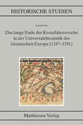 Seitz |  Das lange Ende der Kreuzfahrerreiche in der Universalchronistik des lateinischen Europa (1187-1291) | Buch |  Sack Fachmedien