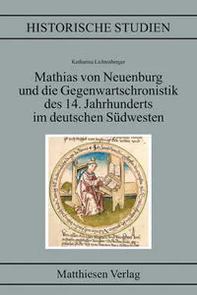 Lichtenberger |  Mathias von Neuenburg und die Gegenwartschronistik des 14. Jahrhunderts im deutschen Südwesten | Buch |  Sack Fachmedien