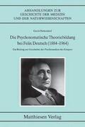 Hohendorf |  Die Psychosomatische Theoriebildung bei Felix Deutsch (1884-1964) | Buch |  Sack Fachmedien