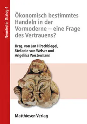 Hirschbiegel / von Welser / Westermann |  Ökonomisch bestimmtes Handeln in der Vormoderne – eine Frage des Vertrauens? | Buch |  Sack Fachmedien
