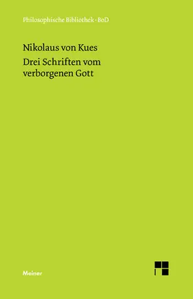 Bormann / Bohnenstädt / Wilpert |  Schriften in deutscher Übersetzung / Drei Schriften vom verborgenen Gott. De deo abscondito - de quaerendo deum - de filiatione dei | Buch |  Sack Fachmedien