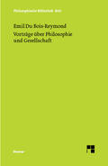 Dubois-Reymond / Bois-Reymond / Wollgast |  Vorträge über Philosophie und Gesellschaft | Buch |  Sack Fachmedien