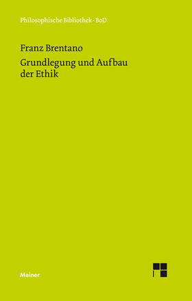 Brentano / Mayer-Hillebrand |  Grundlegung und Aufbau der Ethik | Buch |  Sack Fachmedien