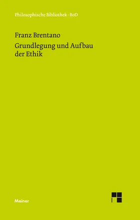 Brentano / Mayer-Hillebrand | Grundlegung und Aufbau der Ethik | Buch | 978-3-7873-0443-1 | www.sack.de