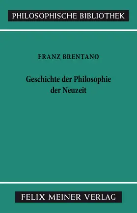 Brentano / Hedwig |  Geschichte der Philosophie der Neuzeit | Buch |  Sack Fachmedien