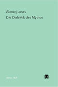 Losev / Haardt |  Die Dialektik des Mythos | Buch |  Sack Fachmedien