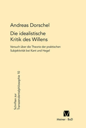 Dorschel |  Die idealistische Kritik des Willens | Buch |  Sack Fachmedien