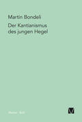 Bondeli |  Der Kantianismus des jungen Hegel | Buch |  Sack Fachmedien