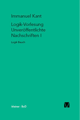 Kant | Logik-Vorlesungen. Unveröffentlichte Nachschriften I | Buch | 978-3-7873-1337-2 | sack.de
