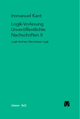 Kant | Logik-Vorlesung. Unveröffentlichte Nachschriften II | Buch | 978-3-7873-1338-9 | sack.de