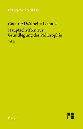 Leibniz / Cassirer |  Philosophische Werke / Hauptschriften zur Grundlegung der Philosophie Teil II | Buch |  Sack Fachmedien