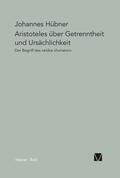 Hübner |  Aristoteles über Getrenntheit und Ursächlichkeit | Buch |  Sack Fachmedien