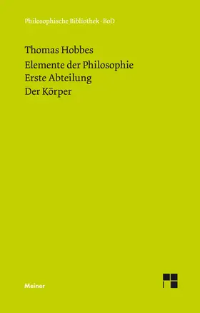 Hobbes / Schuhmann | Elemente der Philosophie. Erste Abteilung: Der Körper. (Elementa Philosophica I) / Elemente der Philosophie. Erste Abteilung. Der Körper. | Buch | 978-3-7873-1459-1 | sack.de