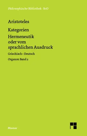 Aristoteles / Zekl |  Organon / Organon. Band 2: Kategorien / Hermeneutik oder vom sprachlichen Ausdruck (De interpretatione) | Buch |  Sack Fachmedien