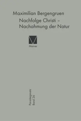 Bergengruen | Nachfolge Christi – Nachahmung der Natur | Buch | 978-3-7873-1779-0 | www.sack.de