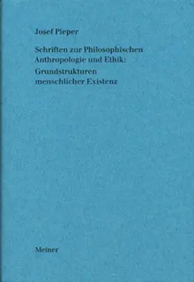 Pieper / Wald |  Schriften zur Philosophischen Anthropologie und Ethik: Grundstrukturen menschlicher Existenz | Buch |  Sack Fachmedien