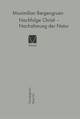 Bergengruen | Nachfolge Christi – Nachahmung der Natur | E-Book | sack.de