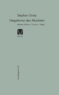 Grotz |  Negationen des Absoluten: Meister Eckhart, Cusanus, Hegel | eBook | Sack Fachmedien