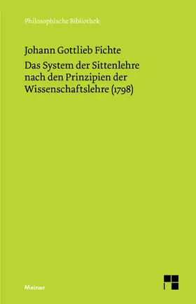 Fichte |  Das System der Sittenlehre nach den Prinzipien der Wissenschaftslehre (1798) | eBook | Sack Fachmedien