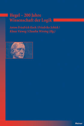 Koch / Wirsing / Schick | Hegel - 200 Jahre Wissenschaft der Logik | Buch | 978-3-7873-2526-9 | sack.de