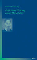 Fischer |  ›Gott‹ in der Dichtung Rainer Maria Rilkes | Buch |  Sack Fachmedien