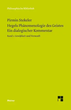 Stekeler / Stekeler-Weithofer | Hegels Phänomenologie des Geistes. Ein dialogischer Kommentar. Band 1: Gewissheit und Vernunft | Buch | 978-3-7873-2713-3 | www.sack.de