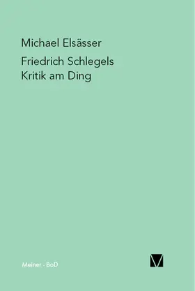 Elsässer |  Friedrich Schlegels Kritik am Ding | eBook | Sack Fachmedien