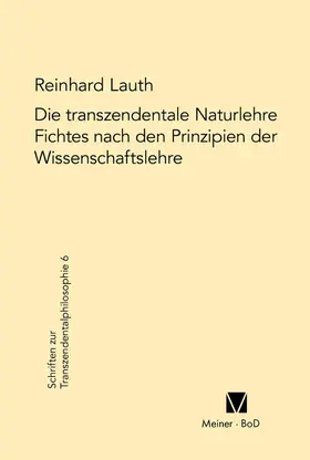 Lauth | Die transzendentale Naturlehre Fichtes nach den Prinzipien der Wissenschaftslehre | E-Book | www.sack.de