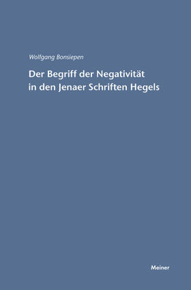 Bonsiepen |  Der Begriff der Negativität in den Jenaer Schriften Hegels | Buch |  Sack Fachmedien