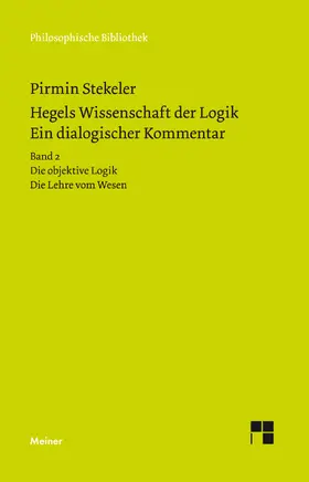 Stekeler / Stekeler-Weithofer / Hegel |  Hegels Wissenschaft der Logik. Ein dialogischer Kommentar. Band 2 | Buch |  Sack Fachmedien