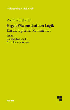 Stekeler / Hegel / Stekeler-Weithofer | Hegels Wissenschaft der Logik. Ein dialogischer Kommentar. Band 2 | Buch | 978-3-7873-2976-2 | sack.de