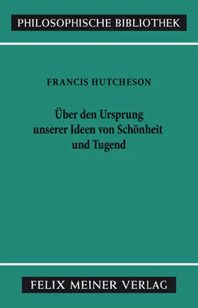Hutcheson / Leidhold | Eine Untersuchung über den Ursprung unserer Ideen von Schönheit und Tugend. Über moralisch Gutes und Schlechtes | E-Book | www.sack.de
