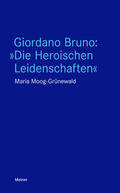 Moog-Grünewald |  Giordano Bruno: "Die Heroischen Leidenschaften" | Buch |  Sack Fachmedien