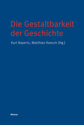 Bayertz / Hoesch | Die Gestaltbarkeit der Geschichte | Buch | 978-3-7873-3583-1 | sack.de